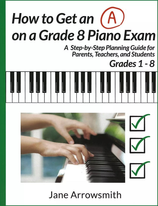 How to Get an A on a Grade 8 Piano Exam Grades 1-8