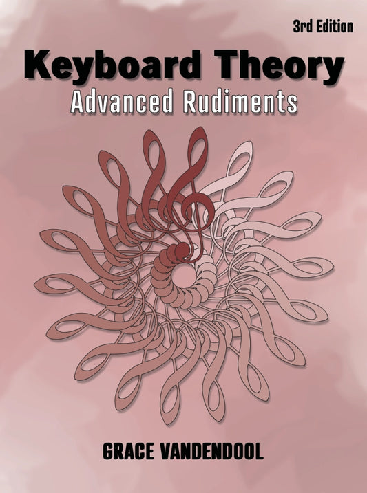 Grace Vandendool - Keyboard Theory, 3rd Edition - Advanced Rudiments