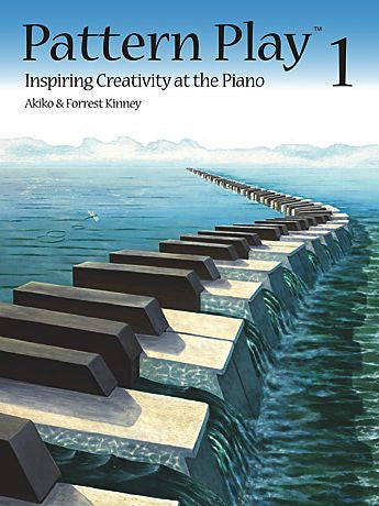 Pattern Play 1 Inspiring Creativity at the Piano By Akiko and Forrest Kinney - Canada