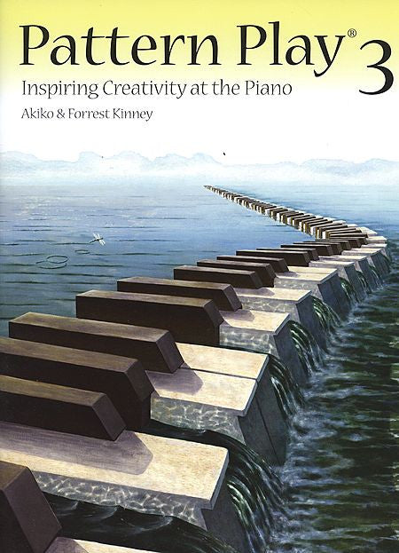 Pattern Play 3 Inspiring Creativity at the Piano By Akiko and Forrest Kinney - Canada