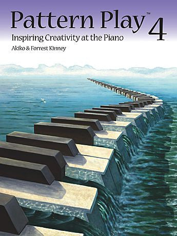 Pattern Play 4 Inspiring Creativity at the Piano By Akiko and Forrest Kinney - Canada