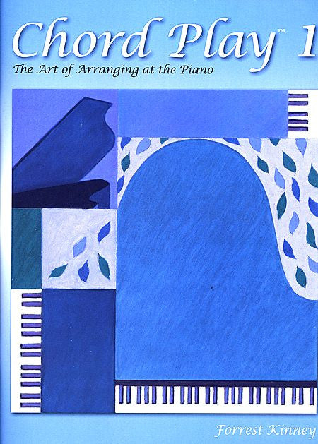 Chord Play 1 The Art of Arranging at the Piano By Forrest Kinney - Canada