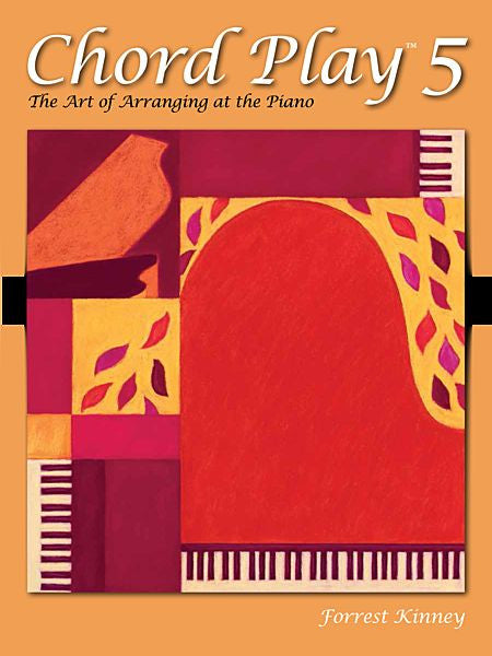 Chord Play 5 The Art of Arranging at the Piano By Forrest Kinney - Canada