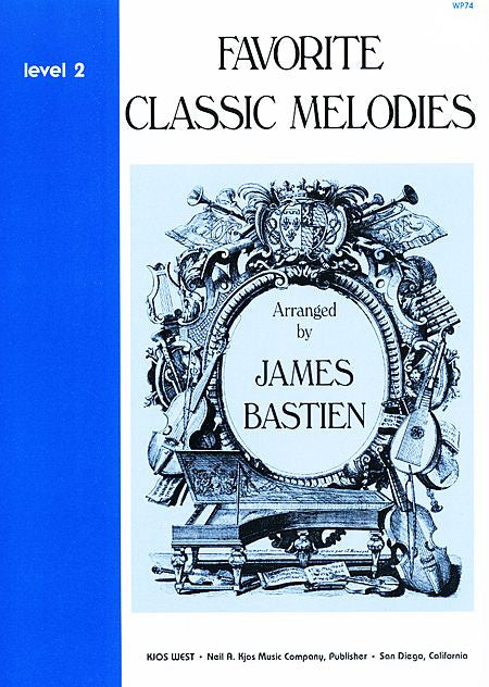 Favorite Classic Melodies, Level 2 By: James Bastien - Canada